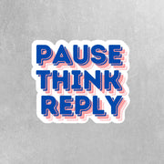 Think Pause Reply Sticker for Mindfulness & Meditation | Self-Care Reminder | Vinyl Decal for Laptop, Journal Planner