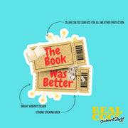 The Book Was Better Sticker | Funny Book Lover Gift | Reading Humor Decal | Library Decor | Literary Quote Sticker
