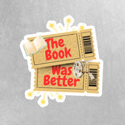 The Book Was Better Sticker | Funny Book Lover Gift | Reading Humor Decal | Library Decor | Literary Quote Sticker