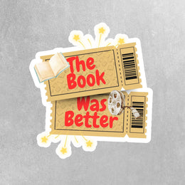 The Book Was Better Sticker | Funny Book Lover Gift | Reading Humor Decal | Library Decor | Literary Quote Sticker