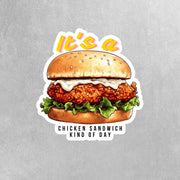 Chicken Sandwich Kind Of Day Sticker - Chicken Sandwich Sticker - Foodie Sticker