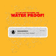 Funny Water Sticker - Water Alert Sticker - Water Bottle Sticker