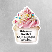 Brain Says Crunches, Stomach Says Cupcakes - Funny Sticker, Humorous Motivation for Health & Sweets Lovers, Perfect Gift Idea