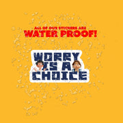 Worry Is A Choice Sticker - Mental Health Sticker - Happiness Sticker