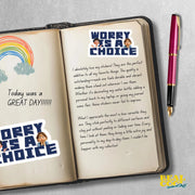 Worry Is A Choice Sticker - Mental Health Sticker - Happiness Sticker