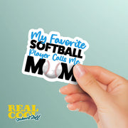 My Favorite Softball Player Calls Me Mom Sticker - Softball Mom Sticker