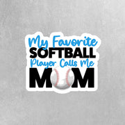 My Favorite Softball Player Calls Me Mom Sticker - Softball Mom Sticker