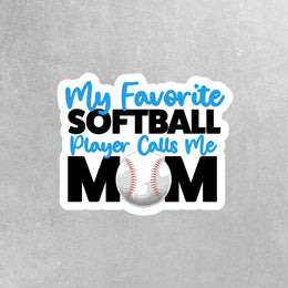 My Favorite Softball Player Calls Me Mom Sticker - Softball Mom Sticker