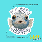 I'm Not A Hugger Sticker - Funny Puffer Fish Sticker - Hug Sticker
