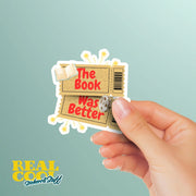 The Book Was Better Sticker | Funny Book Lover Gift | Reading Humor Decal | Library Decor | Literary Quote Sticker