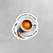 Coffee Sticker - Funny Sticker - One Liner Sticker - Funny Coffee Love Sticker
