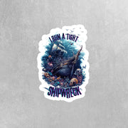 I Run A Tight Shipwreck Sticker - Funny Shipwreck Sticker - Hectic Life Sticker