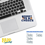 Worry Is A Choice Sticker - Mental Health Sticker - Happiness Sticker