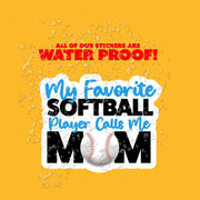 My Favorite Softball Player Calls Me Mom Sticker - Softball Mom Sticker