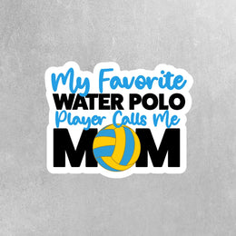 My Favorite Water Polo Player Calls Me Mom Sticker - Water Polo Mom Sticker