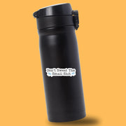 Don't Sweat The Small Shit Sticker | Motivational Vinyl Decal for Laptops, Water Bottles & More | Positive Affirmation Decor