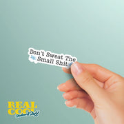 Don't Sweat The Small Shit Sticker | Motivational Vinyl Decal for Laptops, Water Bottles & More | Positive Affirmation Decor