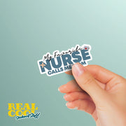 My Favorite Nurse Sticker Calls Me Mom Sticker | Nurse Sticker