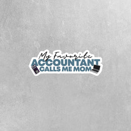 My Favorite Accountant Sticker Calls Me Mom Sticker | Accountant Sticker