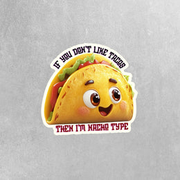 Funny Taco Sticker | Taco Sticker | Nacho Type Sticker