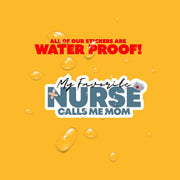My Favorite Nurse Sticker Calls Me Mom Sticker | Nurse Sticker