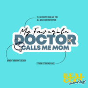 My Favorite Doctor Sticker Calls Me Mom Sticker | Doctor Sticker