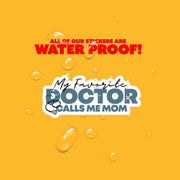 My Favorite Doctor Sticker Calls Me Mom Sticker | Doctor Sticker
