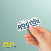 My Favorite Doctor Sticker Calls Me Mom Sticker | Doctor Sticker