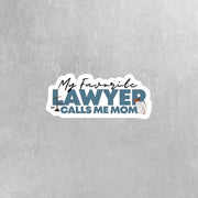 My Favorite Lawyer Sticker Calls Me Mom Sticker | Lawyer Sticker