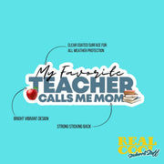 My Favorite Teacher Sticker Calls Me Mom Sticker | Teacher Sticker