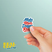 Make Your Dreams Real Sticker | Motivational Sticker | Dreams Sticker