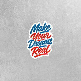 Make Your Dreams Real Sticker | Motivational Sticker | Dreams Sticker