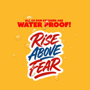 Rise Above Fear Sticker | Motivational Sticker | Inspiration Sticker