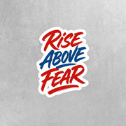 Rise Above Fear Sticker | Motivational Sticker | Inspiration Sticker